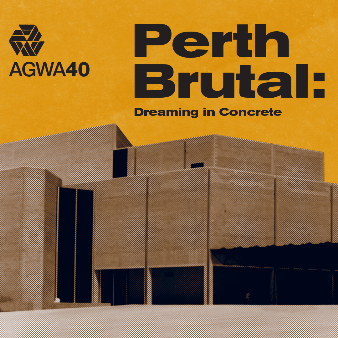 AGWA | Perth Brutal: Dreaming in Concrete